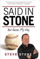 Said in Stone: Your Game, My Way di Steve Stone edito da TRIUMPH BOOKS