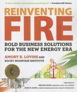 Reinventing Fire: Bold Business Solutions for the New Energy Era di Amory Lovins edito da CHELSEA GREEN PUB