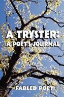 A Tryster di Poet Fabled Poet edito da America Star Books