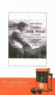 Under Milk Wood: And Other Plays [With Earphones] di Dylan Thomas edito da Findaway World