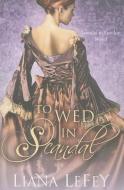 To Wed in Scandal di Liana Lefey edito da MONTLAKE ROMANCE