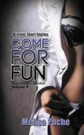 Come for Fun: 16 Erotic Short Stories di Melisa Poche edito da Xplicit Press