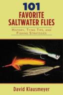 101 Favorite Saltwater Flies di David Klausmeyer edito da Skyhorse Publishing