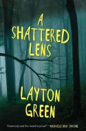 A Shattered Lens: A Detective Preach Everson Novel di Layton Green edito da SEVENTH STREET BOOKS