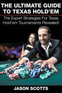 The Ultimate Guide To Texas Hold'em di Jason Scotts edito da Speedy Publishing LLC