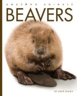Beavers di Kate Riggs edito da CREATIVE EDUCATION