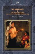 The Marriages & The Two Magics: The Turn of the Screw. Covering End di Henry James edito da PRINCE CLASSICS