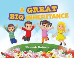 A Great Big Inheritance di Hannah Roberts edito da XULON PR