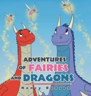 Adventures Of Fairies And Dragons di Benson Nancy Benson edito da AuthorHouse