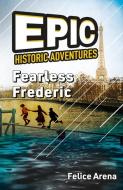 Fearless Frederic di Felice Arena edito da Kane/Miller Book Publishers