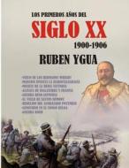 LOS PRIMEROS ANOS DEL SIGLO XX di Ygua Ruben Ygua edito da Independently Published