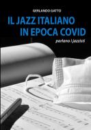 Il Jazz Italiano In Epoca Covid di Gerlando Gatto edito da Lulu.com