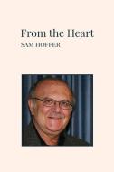 From The Heart di Hoffer Sam Hoffer edito da Iguana Books