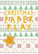 Christmas Paper Play: Play, Make, Decorate! di Lydia Crook edito da IVY KIDS