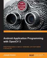 Android Application Programming with OpenCV 3 di Joseph Howse edito da Packt Publishing