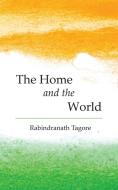 The Home and the World di Rabindranath Tagore edito da Create Publishing