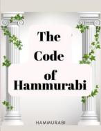 The Code of Hammurabi di Hammurabi edito da Sorens Books