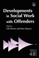 Developments in Social Work with Offenders di Professor Peter Raynor, Gill McIvor edito da Jessica Kingsley Publishers, Ltd