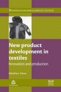New Product Development in Textiles: Innovation and Production edito da WOODHEAD PUB