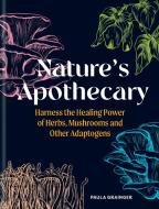 Nature's Apothecary di Paula Grainger edito da Octopus Publishing Group