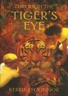 Through the Tiger's Eye di Kerrie O'Connor edito da Allen & Unwin Academic
