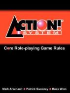 Action! System Core Rule Book di Mark Arsenault, Ross Winn, Patrick Sweeney edito da Gold Rush Games