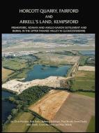Horcott Quarry, Fairford and Arkell's Land, Kempsford di Edward Biddulph, Paul Booth, Anne Dodd, Alex Smith, Granville Laws, Ken Welsh edito da Oxford University School of Archaeology