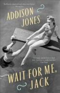 Wait for Me, Jack di Addison Jones edito da Sandstone Press Ltd