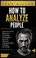 HOW TO ANALYZE PEOPLE di Leon Miller edito da 13 October Ltd