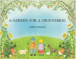 A Garden for a Groundhog di Lorna Balian edito da STAR BRIGHT BOOKS