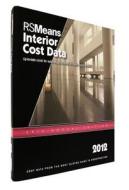 Rsmeans Interior Cost Data 2012: Means Interior Cost Data edito da R.S. Means Company