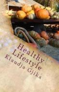 Healthy Lifestyle di Klaudja Gjika edito da Createspace Independent Publishing Platform