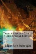 Tarzan and the City of Gold: Special Edition di Edgar Rice Burroughs edito da Createspace Independent Publishing Platform