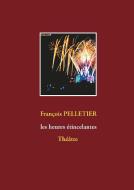 les heures étincelantes di François Pelletier edito da Books on Demand