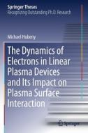 The Dynamics of Electrons in Linear Plasma Devices and Its Impact on Plasma Surface Interaction di Michael Hubeny edito da Springer International Publishing