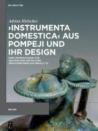 >Instrumenta domestica< aus Pompeji und ihr Design di Adrian Hielscher edito da Gruyter, Walter de GmbH