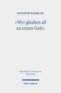 "Wyr gleuben all an eynen Gott" di Jennifer Wasmuth edito da Mohr Siebeck GmbH & Co. K