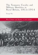 The Yeomanry Cavalry and Military Identities in Rural Britain, 1815-1914 di George Hay edito da Springer International Publishing