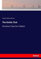 The Kettle Club di Virginia Wales Johnson edito da hansebooks