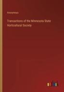 Transactions of the Minnesota State Horticultural Society di Anonymous edito da Outlook Verlag