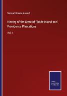 History of the State of Rhode Island and Providence Plantations di Samuel Greene Arnold edito da Salzwasser-Verlag