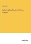 Collections for a handbook of the Yao language di Edward Steere edito da Anatiposi Verlag