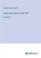 Letters from England, 1846-1849 di Elizabeth Davis Bancroft edito da Megali Verlag