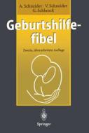 Geburtshilfefibel di Günther Schlunck, Achim Schneider, Viola Schneider edito da Springer Berlin Heidelberg