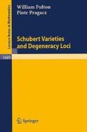 Schubert Varieties and Degeneracy Loci di William Fulton, Piotr Pragacz edito da Springer Berlin Heidelberg