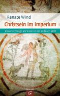 Christsein im Imperium di Renate Wind edito da Guetersloher Verlagshaus