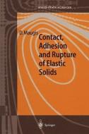 Contact, Adhesion and Rupture of Elastic Solids di D. Maugis edito da Springer Berlin Heidelberg