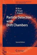 Particle Detection with Drift Chambers di Walter Blum, Werner Riegler, Luigi Rolandi edito da Springer Berlin Heidelberg