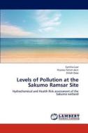 Levels of Pollution at the Sakumo Ramsar Site di Cynthia Laar, Thomas Tetteh Akiti, Shiloh Osae edito da LAP Lambert Academic Publishing