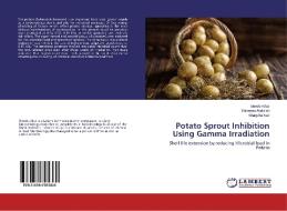 Potato Sprout Inhibition Using Gamma Irradiation di Uneeb Athar, Roheena Abdullah, Shagufta Naz edito da LAP Lambert Academic Publishing